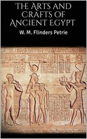 W. M. Flinders Petrie: The Arts and Crafts of Ancient Egypt 