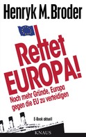 Henryk M. Broder: Rettet Europa! Noch mehr Gründe, Europa gegen die EU zu verteidigen ★★★★