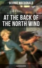 At the Back of the North Wind (Illustrated Edition) - Children's Classic Fantasy Novel