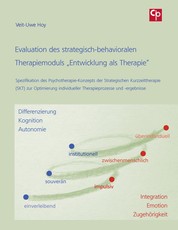 Evaluation des strategisch-behavioralen Therapiemoduls „Entwicklung als Therapie“ - Spezifikation des Psychotherapie-Konzepts der Strategischen Kurzzeittherapie (SKT) zur Optimierung individueller Therapieprozesse und -ergebnisse