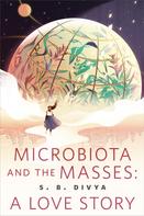 S. B. Divya: Microbiota and the Masses: A Love Story 