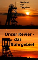 Norbert van Tiggelen: Unser Revier - das Ruhrgebiet ★★★★★