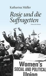 Rosie und die Suffragetten - Historischer Roman