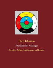 Mandalas für Anfänger - Beispiele, Aufbau, Meditationen und Rituale