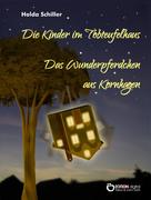 Holda Schiller: Die Kinder im Tobteufelhaus / Das Wunderpferdchen aus Kornhagen 