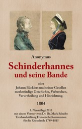 Schinderhannes und seine Bande - oder Johannes Bücklers und seiner Gesellen merkwürdige Geschichte, Verbrechen, Verurtheilung und Hinrichtung.