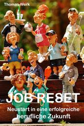 JOB RESET - Neustart in eine erfolgreiche berufliche Zukunft