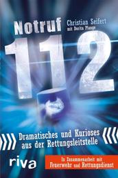 Notruf 112 - Dramatisches und Kurioses aus der Rettungsleitstelle