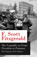 F. Scott Fitzgerald: The Vegetable, or From President to Postman 