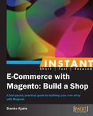 Branko Ajzele: Instant E-Commerce with Magento: Build a Shop 