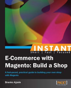 Instant E-Commerce with Magento: Build a Shop