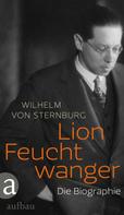 Wilhelm von Sternburg: Lion Feuchtwanger ★★★★★
