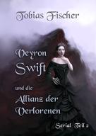 Tobias Fischer: Veyron Swift und die Allianz der Verlorenen: Serial Teil 2 