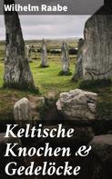 Wilhelm Raabe: Keltische Knochen & Gedelöcke 