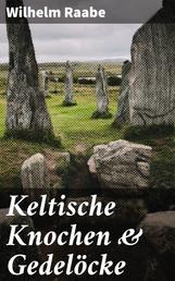 Keltische Knochen & Gedelöcke - Erzählungen