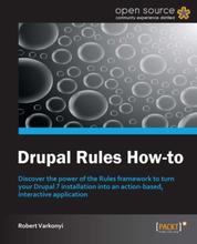 Drupal Rules How-to - Discover the power of the Rules framework to turn your Drupal 7 installation into an action-based, interactive application with this book and ebook.