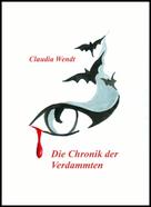 Claudia Wendt: Die Chronik der Verdammten 