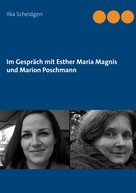 Ilka Scheidgen: Im Gespräch mit Esther Maria Magnis und Marion Poschmann 
