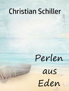 Christian Schiller: Perlen aus Eden 