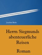 Joachim Berke: Herrn Siegmunds abenteuerliche Reisen 