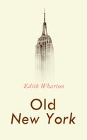 Edith Wharton: Old New York 