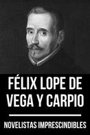 Félix Lope de Vega y Carpio: Novelistas Imprescindibles - Félix Lope de Vega y Carpio 