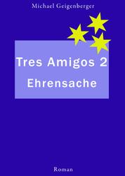 Tres Amigos 2 - Ehrensache!