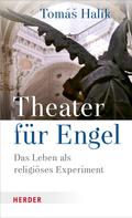 Prof. Tomás Halík: Theater für Engel 
