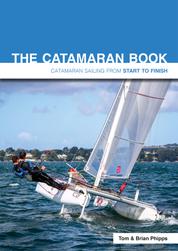 The Catamaran Book - Catamaran Sailing From Start to Finish
