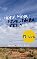Horst Moser: Etwas bleibt immer 