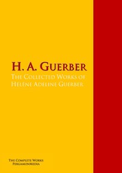 The Collected Works of Hélène Adeline Guerber - The Complete Works PergamonMedia