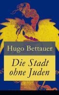 Hugo Bettauer: Die Stadt ohne Juden 