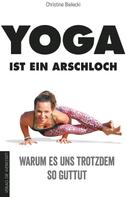 Christine Bielecki: Yoga ist ein Arschloch ★★★★