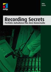 Recording Secrets - Perfekte Aufnahmen aus dem Homestudio