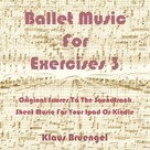 Klaus Bruengel: Ballet Music for Exercises 3 
