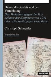 Diener des Rechts und der Vernichtung - Das Verfahren gegen die Teilnehmer der Konferenz von 1941 oder: Die Justiz gegen Fritz Bauer