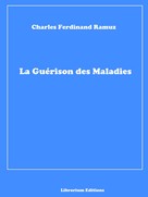 Charles Ferdinand Ramuz: La Guérison des Maladies 