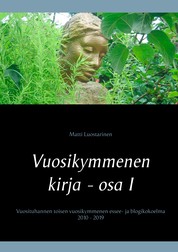 Vuosikymmenen kirja - osa I, Hyvät, pahat ja rillumat - Vuosituhannen toisen vuosikymmenen essee- ja blogikokoelma 2010 - 2019