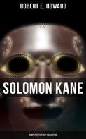 Robert E. Howard: Solomon Kane - Complete Fantasy Collection 