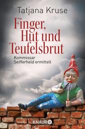 Finger, Hut und Teufelsbrut - Kommissar Seifferheld ermittelt