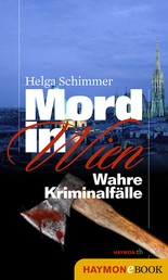 Mord in Wien - Wahre Kriminalfälle