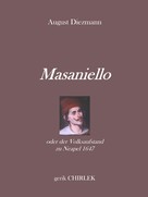 Gerik Chirlek: Masaniello oder der Volksaufstand zu Neapel 1647. 