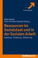 Alban Knecht: Ressourcen im Sozialstaat und in der Sozialen Arbeit 