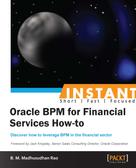 B. M. Madhusudhan Rao: Oracle BPM for Financial Services How-to 