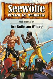 Seewölfe - Piraten der Weltmeere 317 - Der Bulle von Wiborg