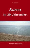 René Schreiber: Korea im 20. Jahrundert ★