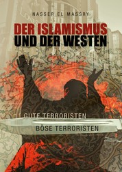 Der Islamismus und der Westen - Gute Terroristen - Böse Terroristen