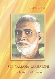 Sri Ramana Maharshi - Im Lotus des Herzens