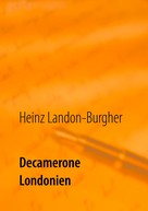 Heinz Landon-Burgher: Decamerone Londonien 