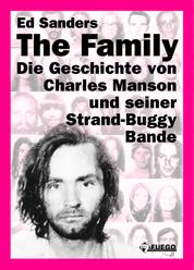 The Family (Deutsche Edition) - Die Geschichte von Charles Manson und seiner Strand-Buggy-Bande